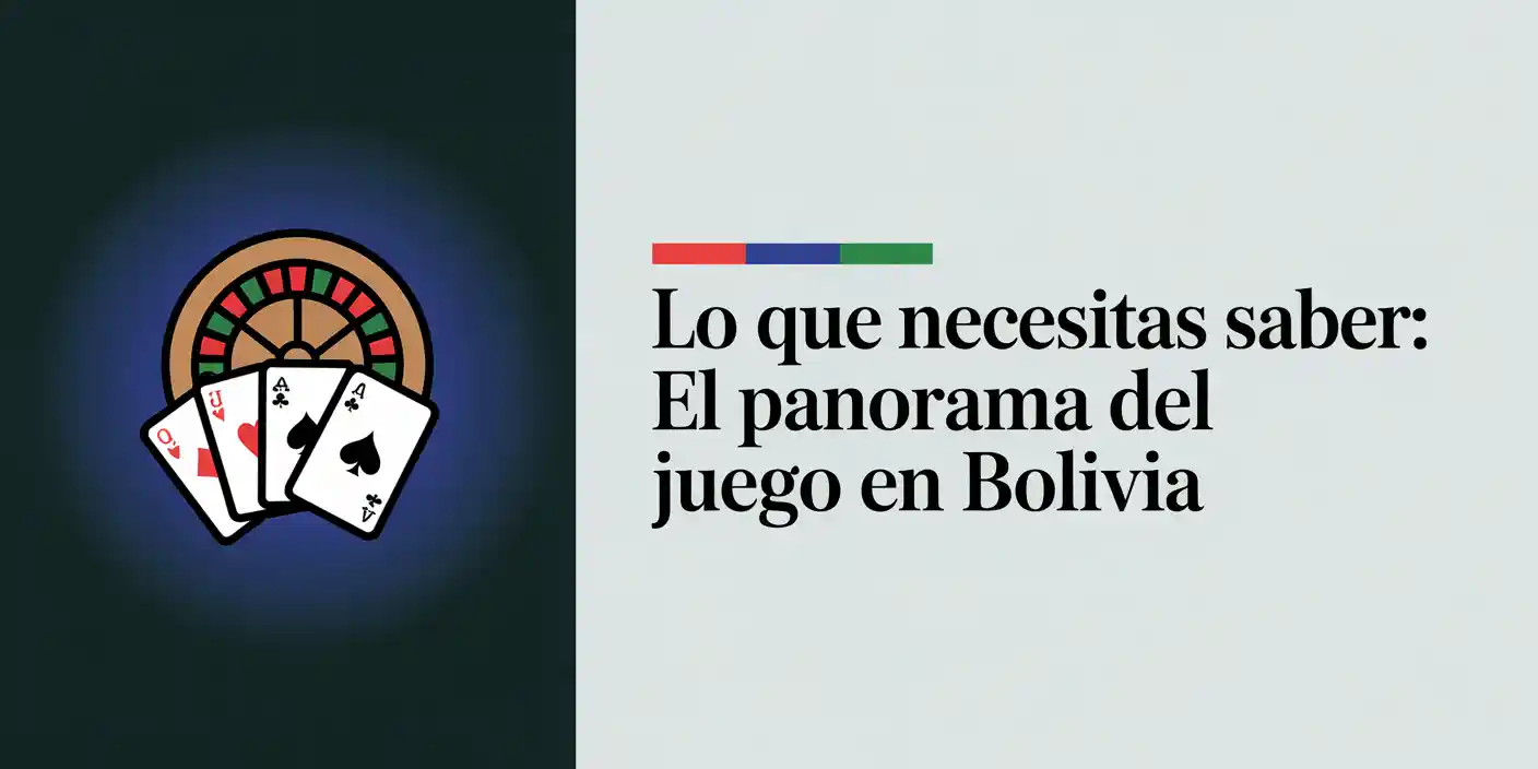 Lo que necesitas saber: El panorama del juego en Bolivia