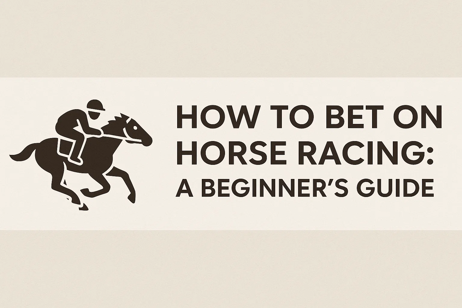 How to Bet on Horse Racing: A Beginner's Guide
