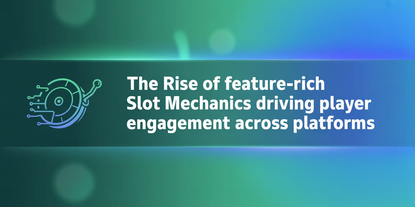 The Rise of Feature-Rich Slot Mechanics Driving Player Engagement Across Platforms