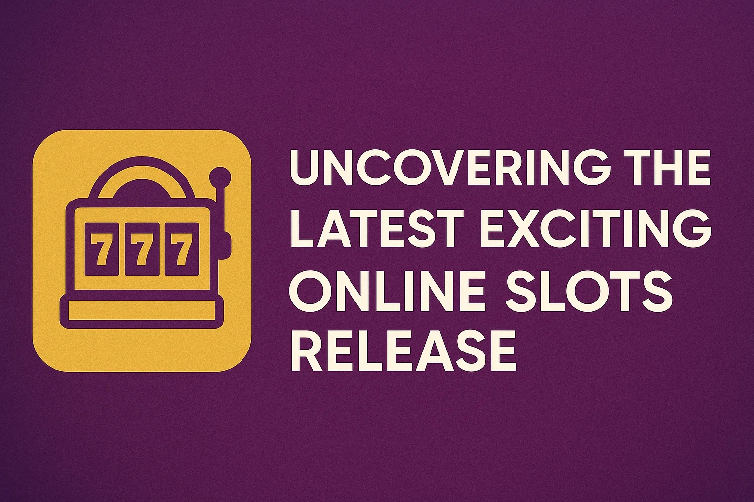 Uncovering the Latest Exciting Online Slots Release
